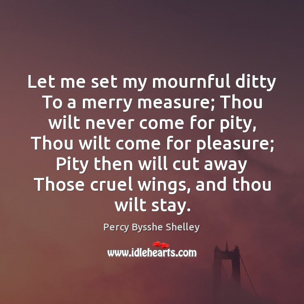 Let me set my mournful ditty To a merry measure; Thou wilt Image