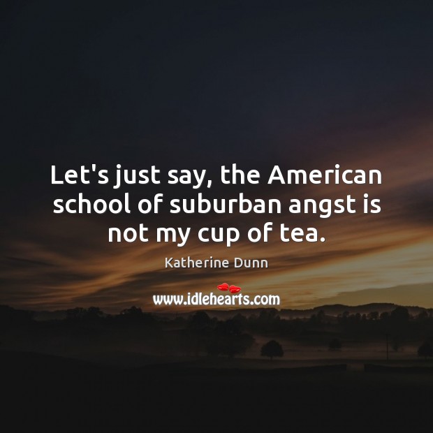 Let’s just say, the American school of suburban angst is not my cup of tea. Image