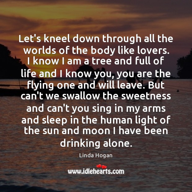 Let’s kneel down through all the worlds of the body like lovers. Image