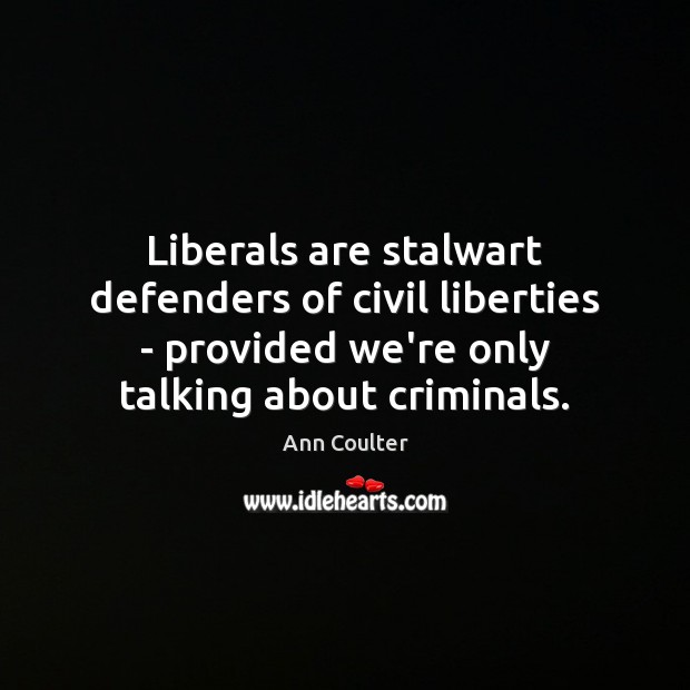 Liberals are stalwart defenders of civil liberties – provided we’re only talking Image