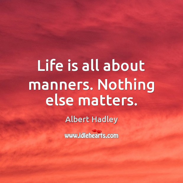 Manners matter, good looks are a - Quotes Love of Days