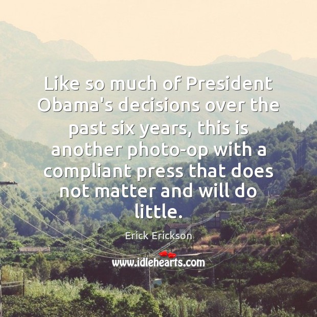 Like so much of President Obama’s decisions over the past six years, Picture Quotes Image