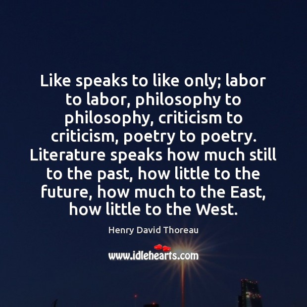 Like speaks to like only; labor to labor, philosophy to philosophy, criticism Image