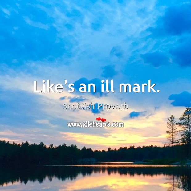 Like’s an ill mark. Image