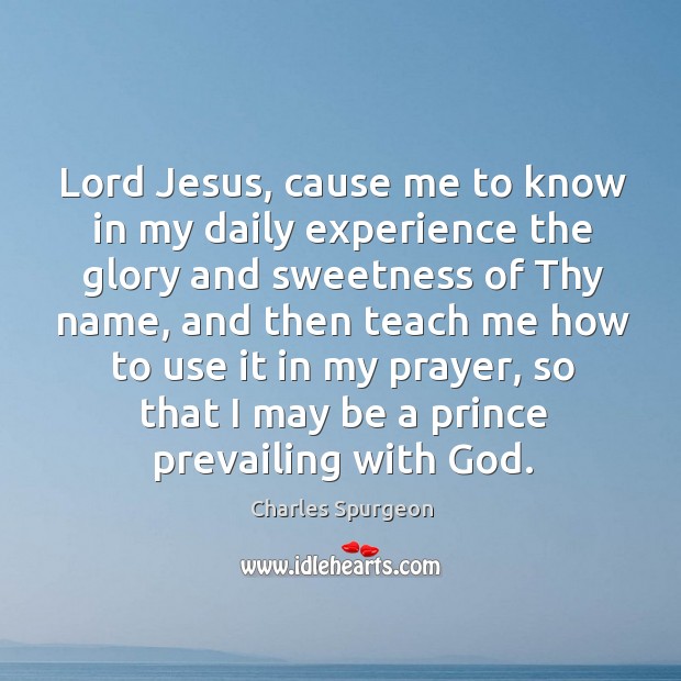 Lord Jesus, cause me to know in my daily experience the glory Image