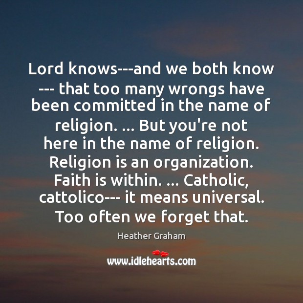 Lord knows—and we both know — that too many wrongs have been Religion Quotes Image