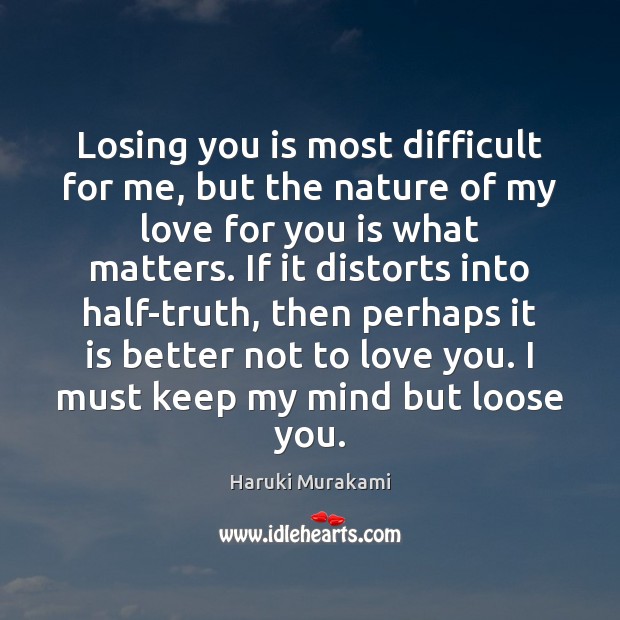 Losing you is most difficult for me, but the nature of my Nature Quotes Image