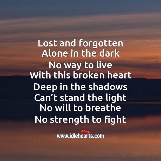Lost and forgotten alone in the dark Broken Heart Quotes Image