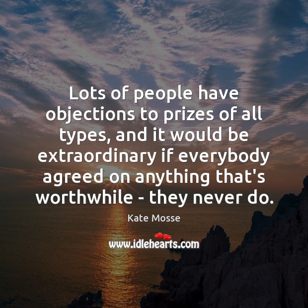 Lots of people have objections to prizes of all types, and it Kate Mosse Picture Quote