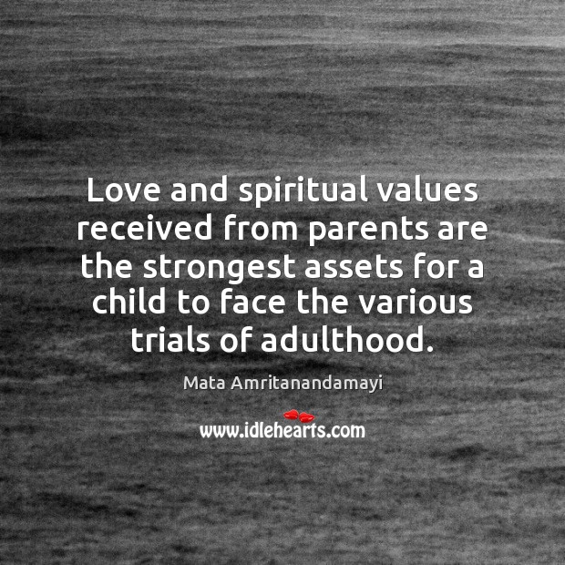 Love and spiritual values received from parents are the strongest assets for Picture Quotes Image