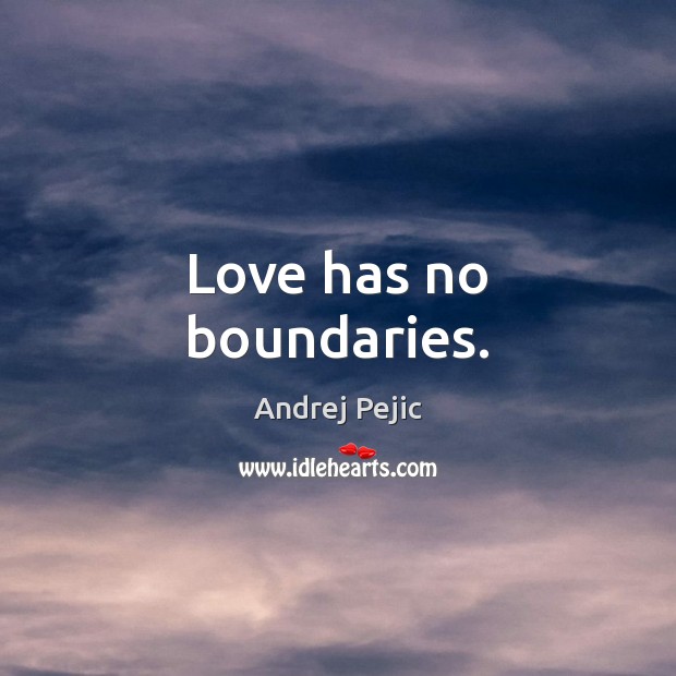Love Has No Boundaries Idlehearts