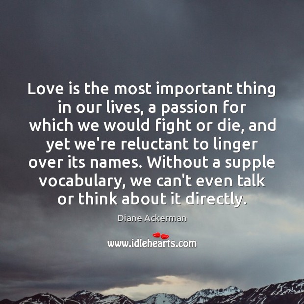 Love is the most important thing in our lives, a passion for Passion Quotes Image