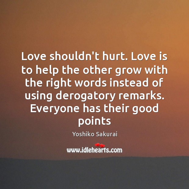 Love shouldn’t hurt. Love is to help the other grow with the Image