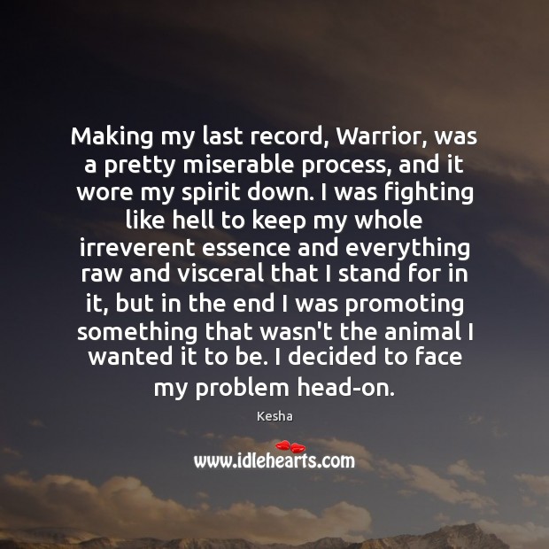 Making my last record, Warrior, was a pretty miserable process, and it Image