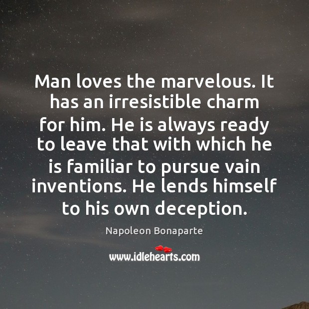 Man loves the marvelous. It has an irresistible charm for him. He Picture Quotes Image