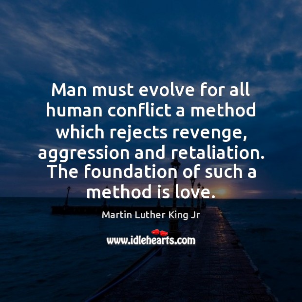 Man must evolve for all human conflict a method which rejects revenge, Image