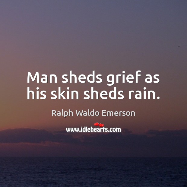 Man sheds grief as his skin sheds rain. Picture Quotes Image