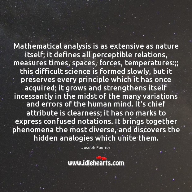 Mathematical analysis is as extensive as nature itself; it defines all perceptible Nature Quotes Image