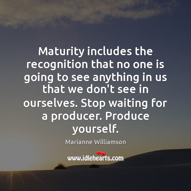 Maturity includes the recognition that no one is going to see anything Image