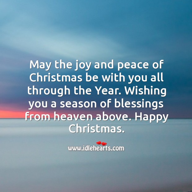 May the joy and peace of Christmas be with you all through the Year. Christmas Quotes Image