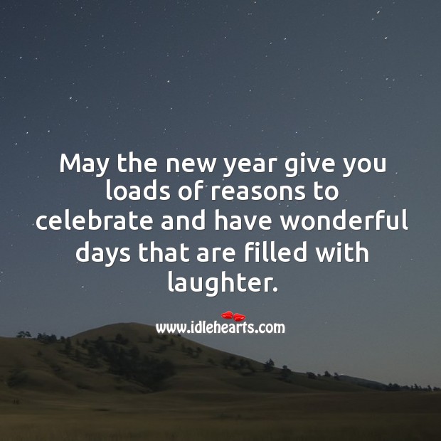 May the new year give you loads of reasons to celebrate. Laughter Quotes Image