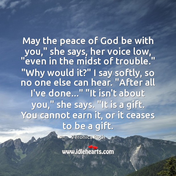 May the peace of God be with you,” she says, her voice Gift Quotes Image