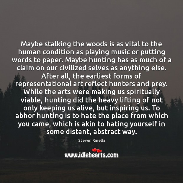 Maybe stalking the woods is as vital to the human condition as Image