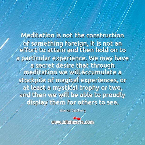 Meditation is not the construction of something foreign, it is not an Image