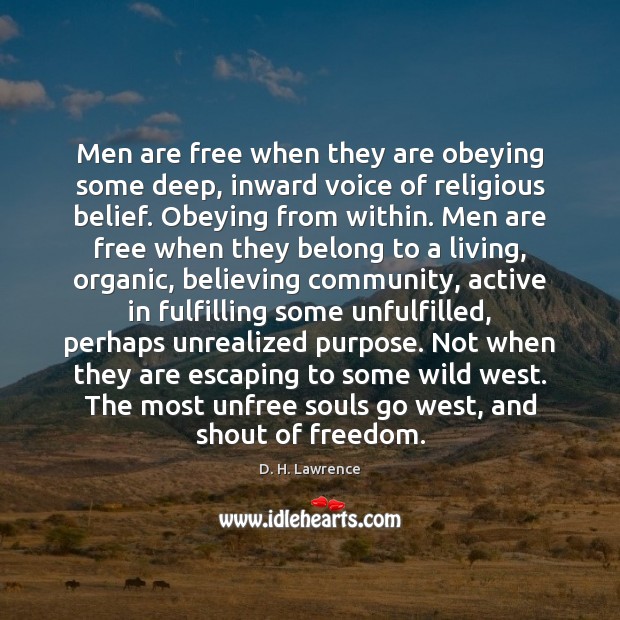 Men are free when they are obeying some deep, inward voice of Image