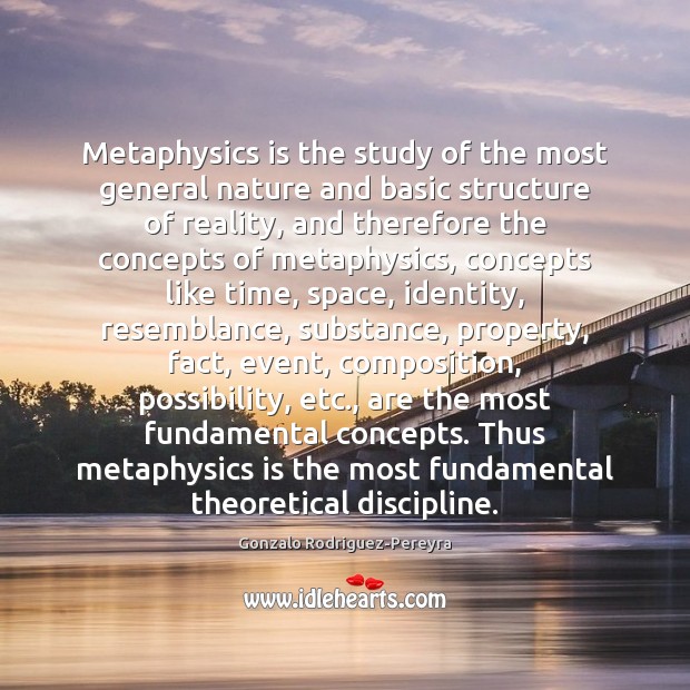 Metaphysics is the study of the most general nature and basic structure Nature Quotes Image