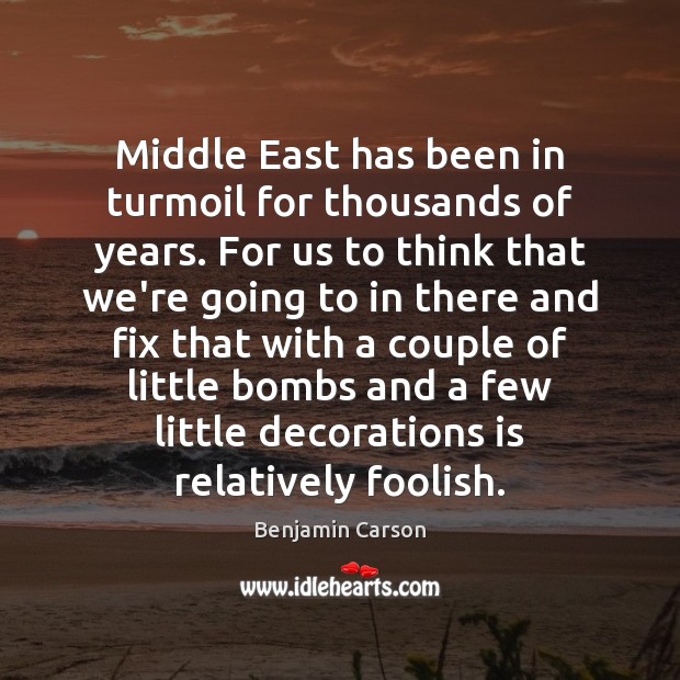 Middle East has been in turmoil for thousands of years. For us Image