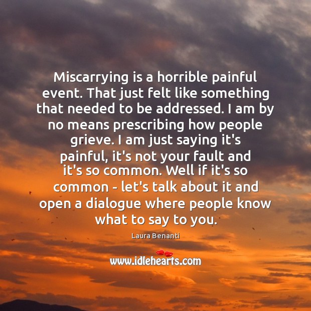 Miscarrying is a horrible painful event. That just felt like something that Laura Benanti Picture Quote
