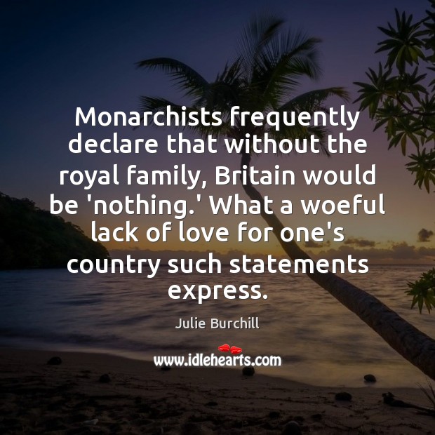 Monarchists frequently declare that without the royal family, Britain would be ‘nothing. Image