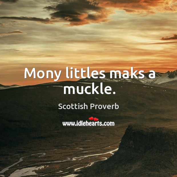 Mony littles maks a muckle. Image