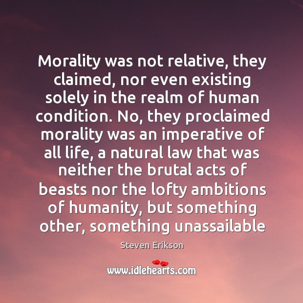 Morality was not relative, they claimed, nor even existing solely in the Image