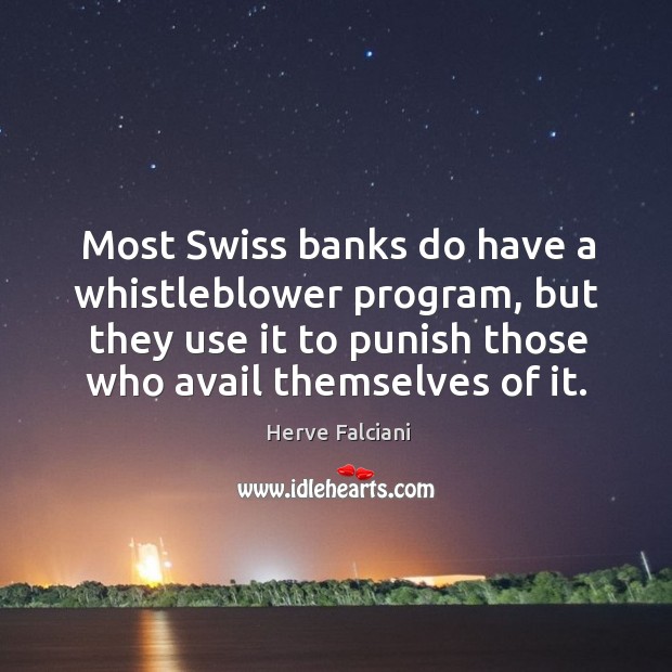 Most Swiss banks do have a whistleblower program, but they use it Herve Falciani Picture Quote