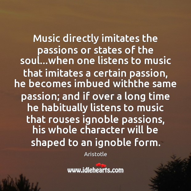 Music directly imitates the passions or states of the soul…when one Passion Quotes Image