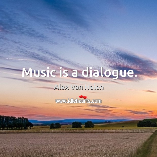 Music is a dialogue. Music Quotes Image