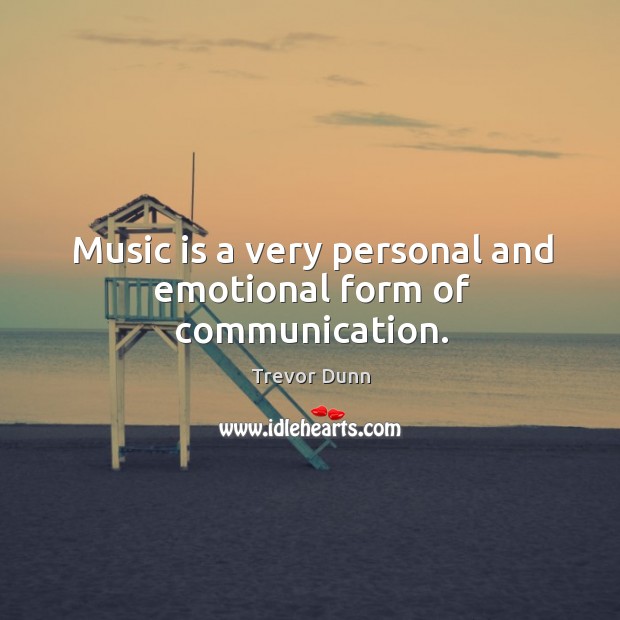 Music is a very personal and emotional form of communication. Music Quotes Image