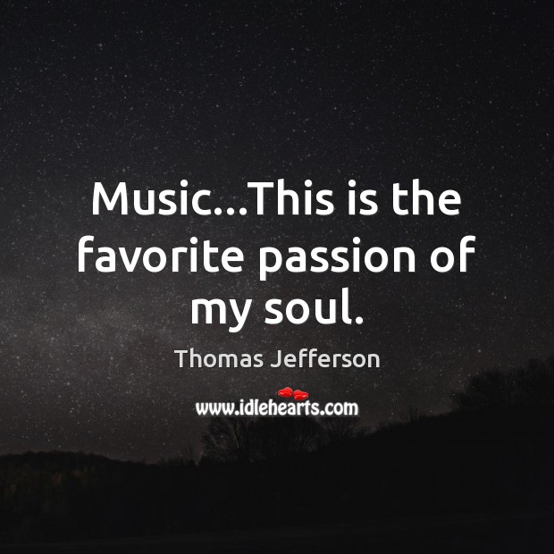 Music…This is the favorite passion of my soul. Image