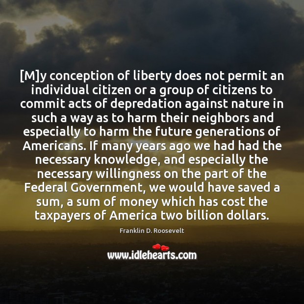 [M]y conception of liberty does not permit an individual citizen or Nature Quotes Image