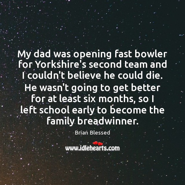 My dad was opening fast bowler for Yorkshire’s second team and I Image