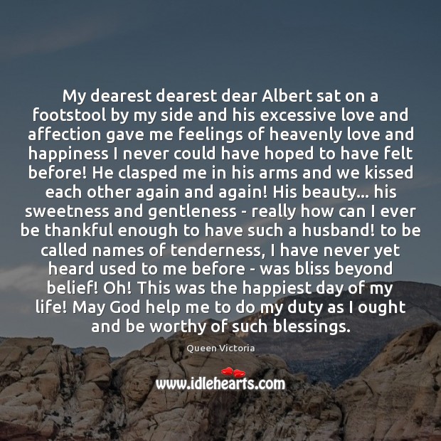 My dearest dearest dear Albert sat on a footstool by my side Queen Victoria Picture Quote