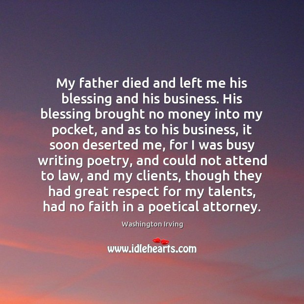 My father died and left me his blessing and his business. His Respect Quotes Image