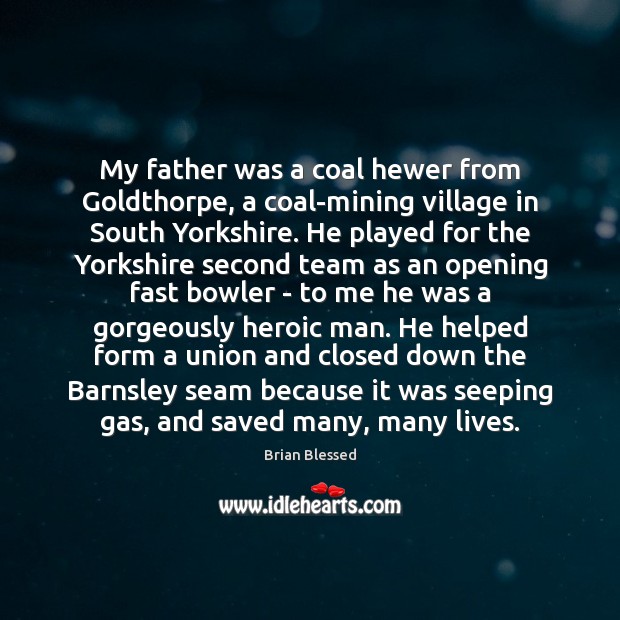 My father was a coal hewer from Goldthorpe, a coal-mining village in Team Quotes Image