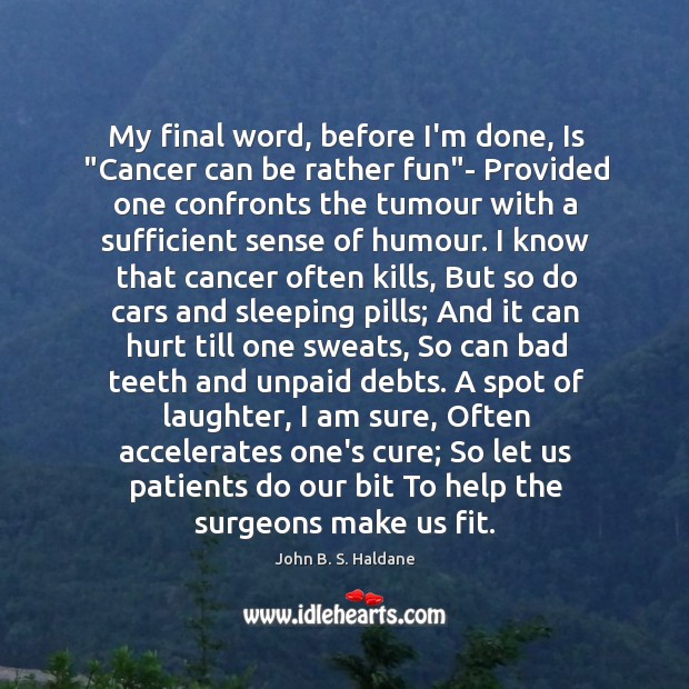 My final word, before I’m done, Is “Cancer can be rather fun” Laughter Quotes Image