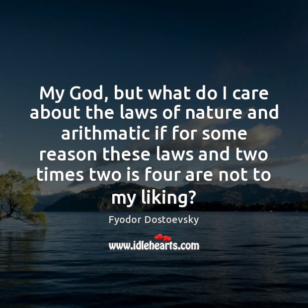 My God, but what do I care about the laws of nature Image