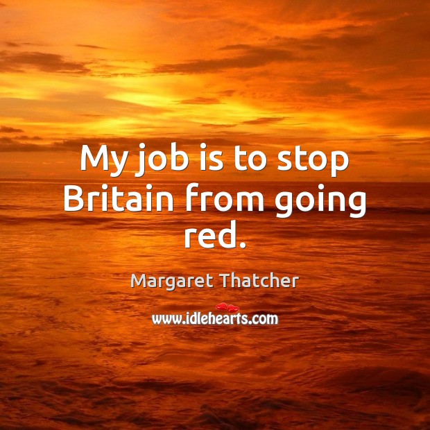 My job is to stop Britain from going red. Image