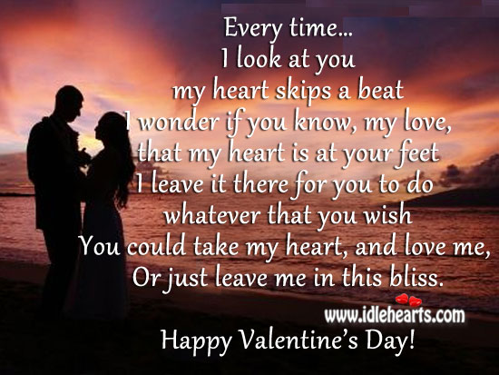 love, my heart skips a beat for you every time I look at you. Happy Valentine's Day! - IdleHearts