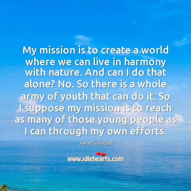 My mission is to create a world where we can live in Nature Quotes Image